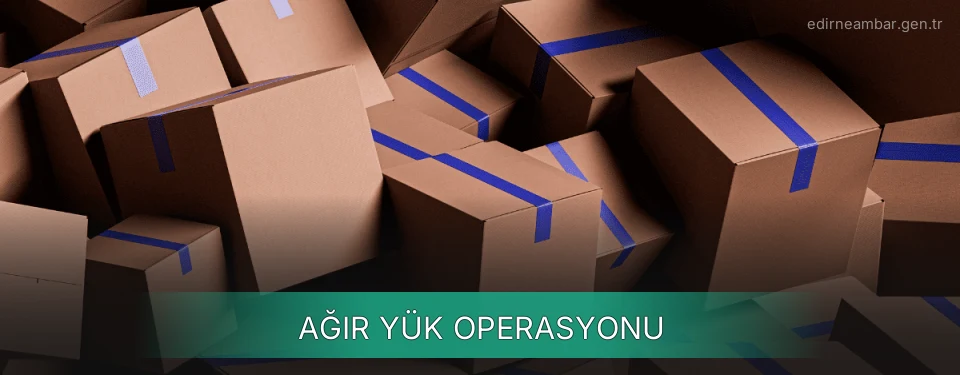 Edirne Ağır Yük Ambar Firmaları Edirne Ağır Yük Ambar Firmaları