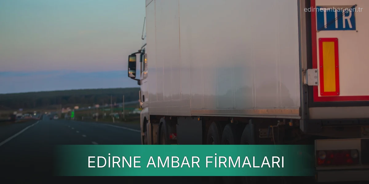İstanbul Edirne Ambar Firmaları